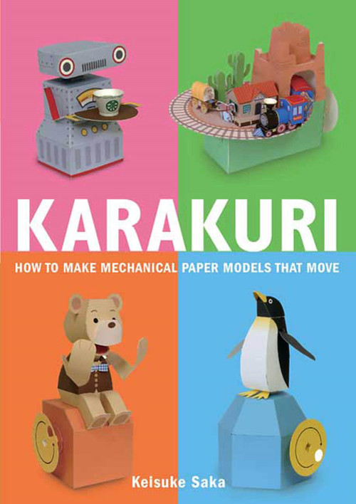 Karakuri (How to Make Mechanical Paper Models That Move) by Keisuke Saka, Eri Hamaji, 9780312566692