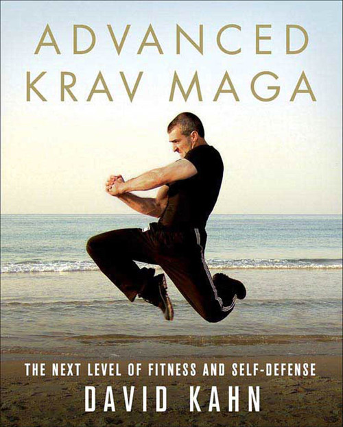 Advanced Krav Maga (The Next Level of Fitness and Self-Defense) by David Kahn, 9780312361648