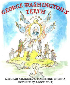 George Washington's Teeth by Deborah Chandra, Madeleine Comora, Brock Cole, 9780312376048