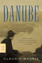Danube (A Sentimental Journey from the Source to the Black Sea) by Claudio Magris, Patrick Creagh, 9780374522452