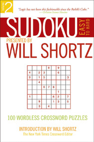 Sudoku Easy to Hard Presented by Will Shortz, Volume 2 (100 Wordless Crossword Puzzles) by Will Shortz, 9780312355036