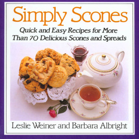 Simply Scones (Quick and Easy Recipes for More than 70 Delicious Scones and Spreads) by Leslie Weiner, Barbara Albright, 9780312015114