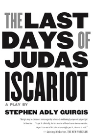 The Last Days of Judas Iscariot (A Play) by Stephen Adly Guirgis, Stephen Adly Guirgis, 9780571211012