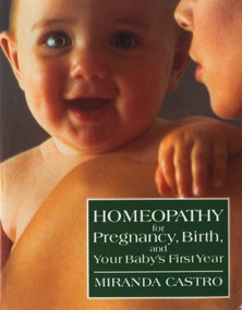 Homeopathy for Pregnancy, Birth, and Your Baby's First Year by Miranda Castro, 9780312088095