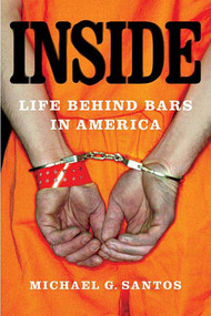Inside (Life Behind Bars in America) by Michael G. Santos, 9780312343507