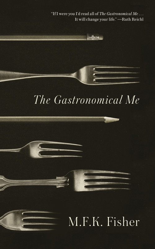 The Gastronomical Me by M.F.K. Fisher, 9780865473928