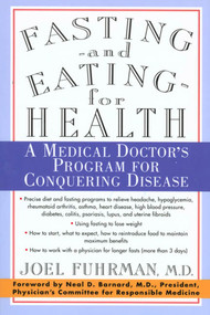 Fasting and Eating for Health (A Medical Doctor's Program for Conquering Disease) by Joel Fuhrman, M.D., M.D., Neal Barnard, M.D., 9780312187194