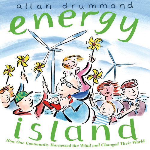 Energy Island (How One Community Harnessed the Wind and Changed their World) - 9781250056764 by Allan Drummond, Allan Drummond, 9781250056764