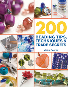 200 Beading Tips, Techniques & Trade Secrets (An Indispensable Compendium of Technical Know-How and Troubleshooting Tips) by Jean Power, 9780312587475