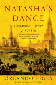 Natasha's Dance (A Cultural History of Russia) by Orlando Figes, 9780312421953