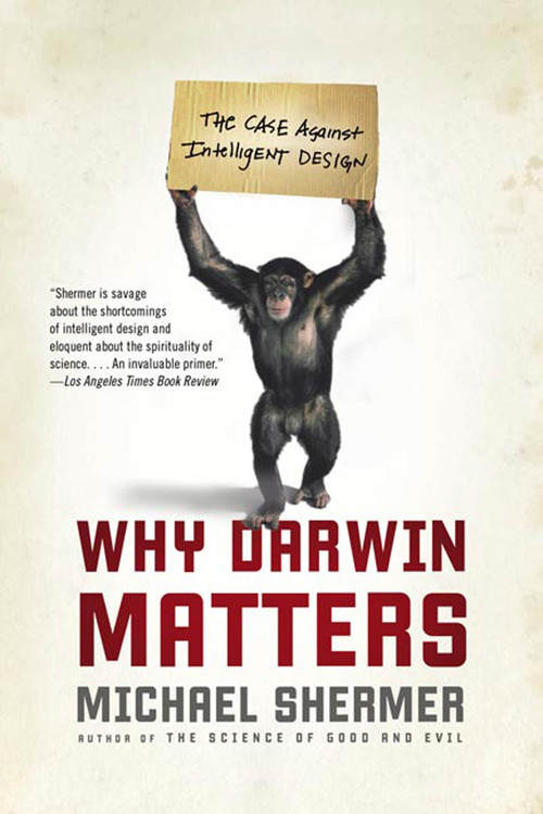 Why Darwin Matters (The Case Against Intelligent Design) by Michael Shermer, 9780805083064