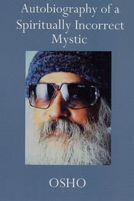 Autobiography of a Spiritually Incorrect Mystic by Osho, 9780312280710