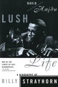 Lush Life (A Biography of Billy Strayhorn) by David Hajdu, 9780865475120