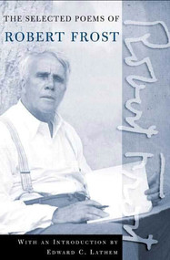 The Road Not Taken (A Selection of Robert Frost's Poems) by Robert Frost, Louis Untermeyer, Louis Untermeyer, John O'Hara Cosgrave, II, 9780805069839
