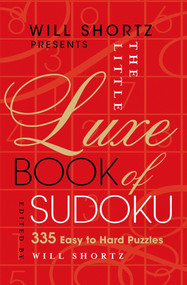 Will Shortz Presents The Little Luxe Book of Sudoku (335 Easy to Hard Puzzles) by Will Shortz, 9780312386320