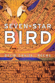 Seven-Star Bird (Poems) by David Daniel, 9781555973889