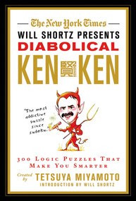 The New York Times Will Shortz Presents Diabolical KenKen (300 Logic Puzzles That Make You Smarter) by The New York Times, Tetsuya Miyamoto, KenKen Puzzle, LLC, Will Shortz, 9780312644994
