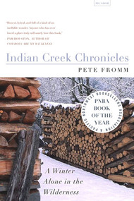 Indian Creek Chronicles (A Winter Alone in the Wilderness) by Pete Fromm, 9780312422721