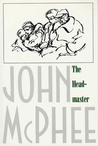 The Headmaster (Frank L. Boyden of Deerfield) by John McPhee, 9780374514969