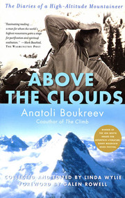 Above the Clouds (The Diaries of a High-Altitude Mountaineer) by Anatoli Boukreev, Linda Wylie, Galen Rowell, 9780312291372