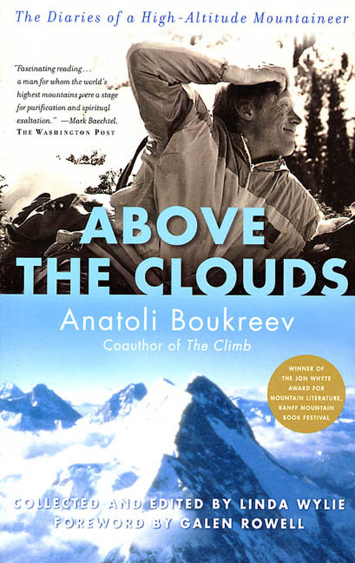 Above the Clouds (The Diaries of a High-Altitude Mountaineer) by Anatoli Boukreev, Linda Wylie, Galen Rowell, 9780312291372