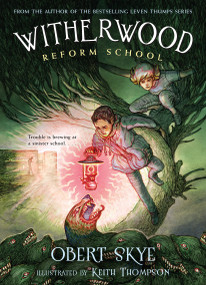 Witherwood Reform School by Obert Skye, Keith Thompson, 9781250073471
