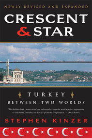 Crescent and Star (Turkey Between Two Worlds) by Stephen Kinzer, 9780374531409