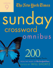 The New York Times Sunday Crossword Omnibus Volume 9 (200 World-Famous Sunday Puzzles from the Pages of The New York Times) by The New York Times, Will Shortz, 9780312356668