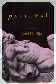 Pastoral (Poems) by Carl Phillips, 9781555972981