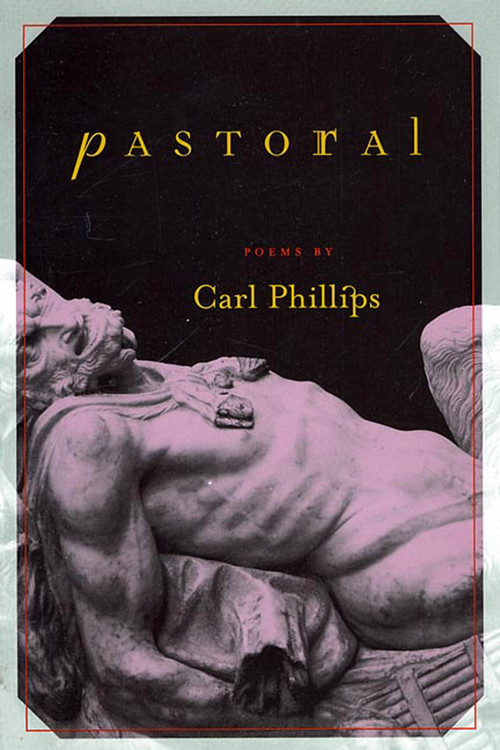 Pastoral (Poems) by Carl Phillips, 9781555972981