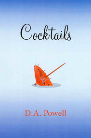 Cocktails (Poems) by D. A. Powell, 9781555973957