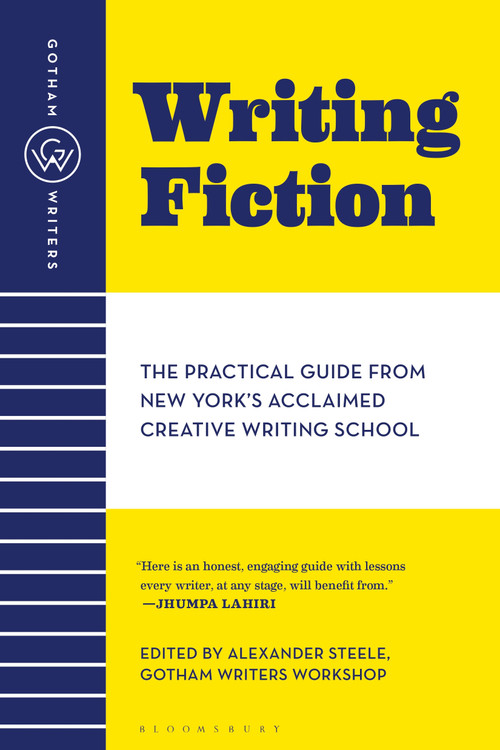Gotham Writers' Workshop: Writing Fiction (The Practical Guide From New York's Acclaimed Creative Writing School) by , 9781582343303