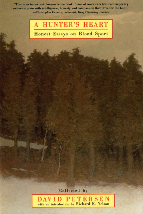 A Hunter's Heart (Honest Essays on Blood Sport) by David Petersen, Richard K. Nelson, 9780805055306