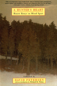 A Hunter's Heart (Honest Essays on Blood Sport) by David Petersen, Richard K. Nelson, 9780805055306