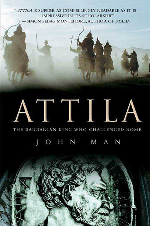 Attila (The Barbarian King Who Challenged Rome) by John Man, 9780312539399
