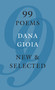 99 Poems (New & Selected) by Dana Gioia, 9781555977320