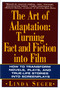 The Art of Adaptation (Turning Fact And Fiction Into Film) by Linda Seger, 9780805016260