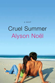 Cruel Summer (A Novel) by Alyson Noël, 9780312355111