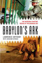 Babylon's Ark (The Incredible Wartime Rescue of the Baghdad Zoo) by Lawrence Anthony, Graham Spence, 9780312382155