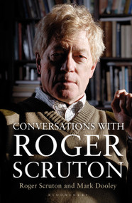 Conversations with Roger Scruton by Mark Dooley, Roger Scruton, 9781472917096