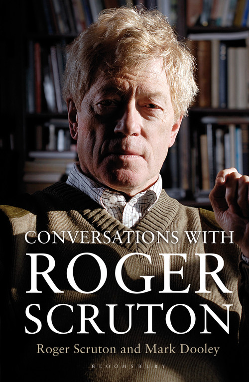 Conversations with Roger Scruton by Mark Dooley, Roger Scruton, 9781472917096
