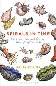 Spirals in Time (The Secret Life and Curious Afterlife of Seashells) - 9781472911384 by Helen Scales, 9781472911384