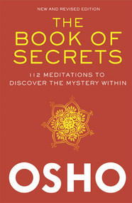 The Book of Secrets (112 Meditations to Discover the Mystery Within) by Osho, 9780312650605