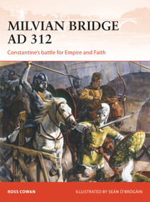 Milvian Bridge AD 312 (Constantine's battle for Empire and Faith) by Ross Cowan, Seán Ó'Brógáin, 9781472813817