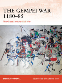 The Gempei War 1180-85 (The Great Samurai Civil War) by Stephen Turnbull, Giuseppe Rava, 9781472813848