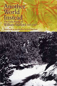 Another World Instead (The Early Poems of William Stafford, 1937-1947) by William Stafford, Fred Marchant, 9781555974978
