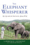 The Elephant Whisperer (My Life with the Herd in the African Wild) by Lawrence Anthony, Graham Spence, 9780312565787