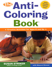 The First Anti-Coloring Book (Creative Activities for Ages 6 and Up) by Susan Striker, Edward Kimmel, 9780805068429