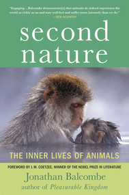 Second Nature (The Inner Lives of Animals) by Jonathan Balcombe, J. M. Coetzee, 9780230107816