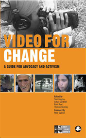 Video for Change (A How-To Guide on Using Video in Advocacy and Acti) by Sam Gregory, Gillian Caldwell, Ronit Avni, Thomas Harding, 9780745324128